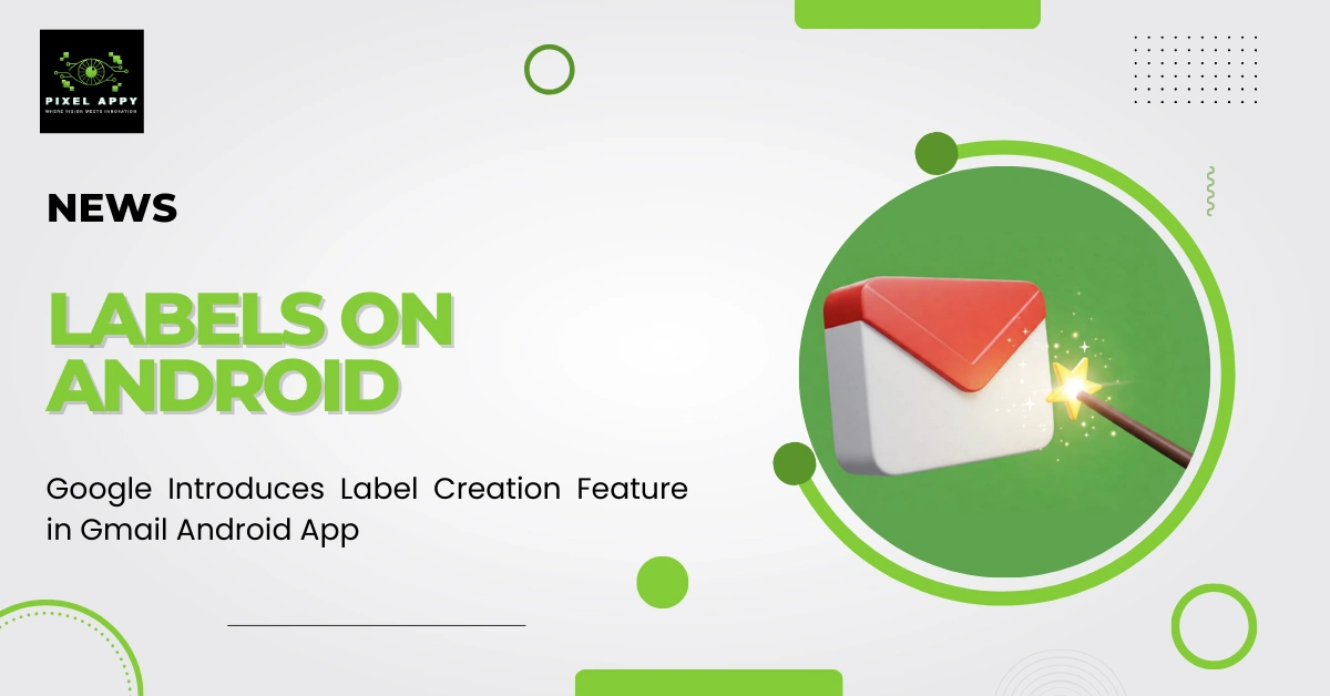 Google Introduces Label Creation Feature in Gmail Android App